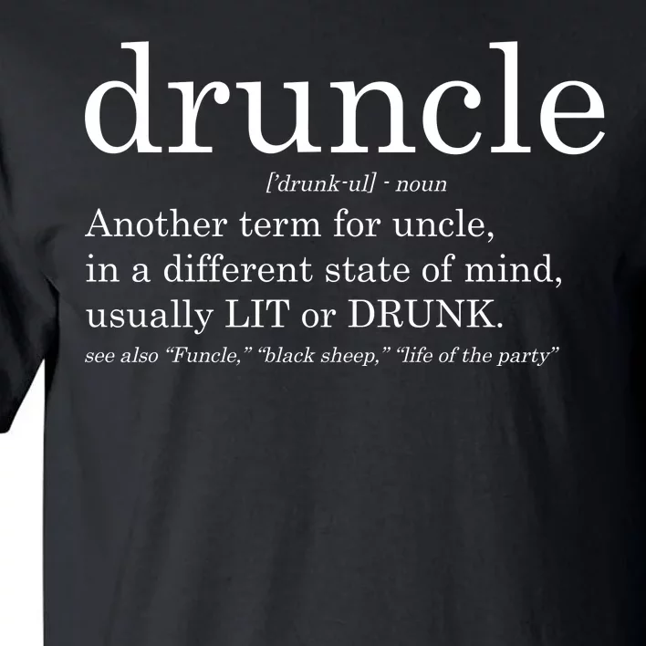 Druncle Another Term For Uncle Usually Lit Tall T-Shirt