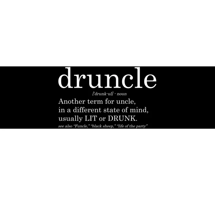 Druncle Another Term For Uncle Usually Lit Bumper Sticker