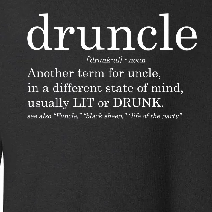 Druncle Another Term For Uncle Usually Lit Toddler Sweatshirt