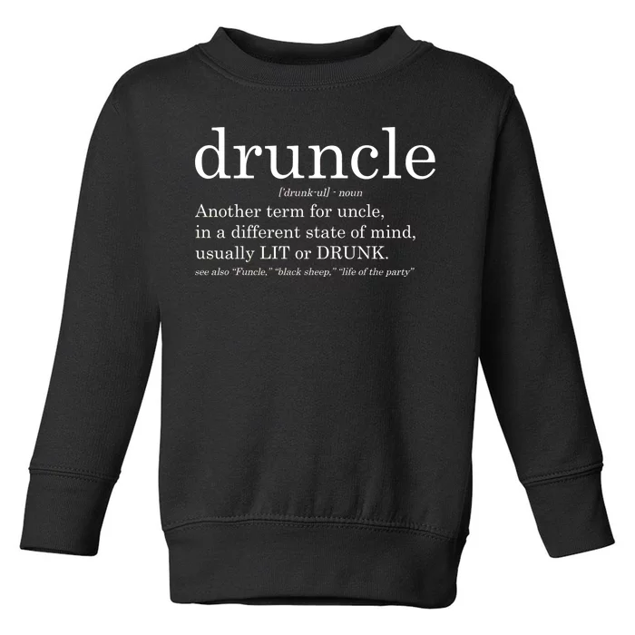 Druncle Another Term For Uncle Usually Lit Toddler Sweatshirt