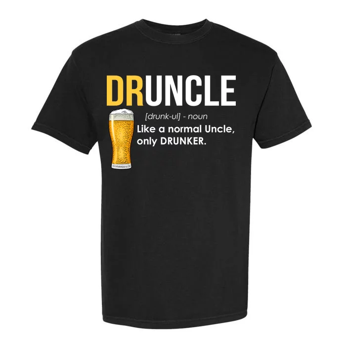 Druncle Like a Normal Uncle Only Drunker Garment-Dyed Heavyweight T-Shirt