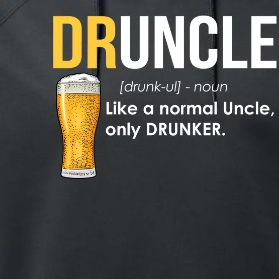 Druncle Like a Normal Uncle Only Drunker Performance Fleece Hoodie