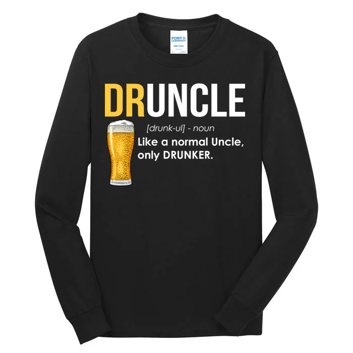 Druncle Like a Normal Uncle Only Drunker Tall Long Sleeve T-Shirt