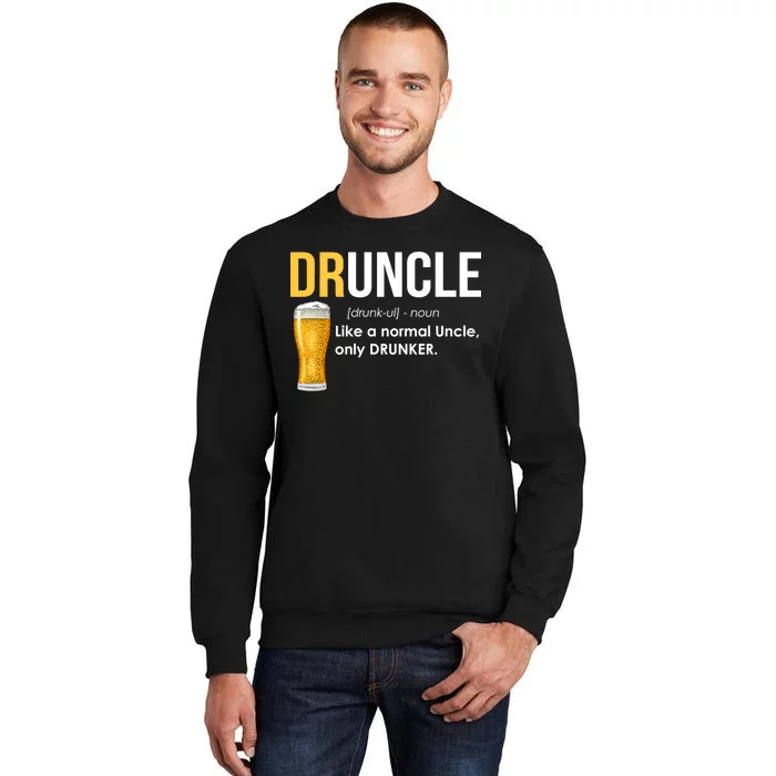 Druncle Like a Normal Uncle Only Drunker Tall Sweatshirt