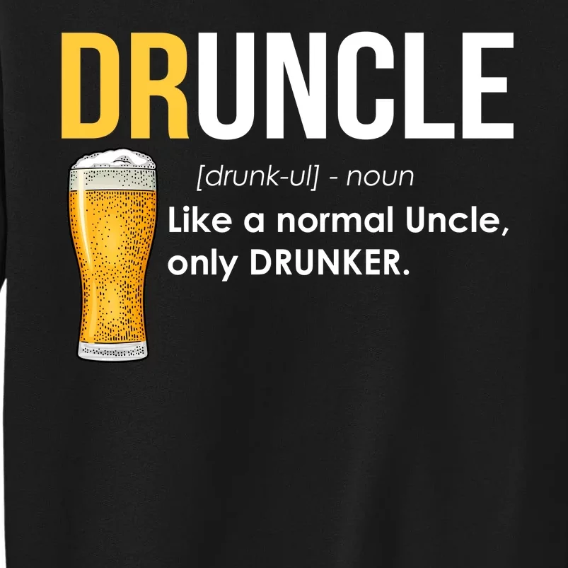 Druncle Like a Normal Uncle Only Drunker Tall Sweatshirt