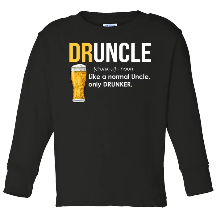 Druncle Like a Normal Uncle Only Drunker Toddler Long Sleeve Shirt