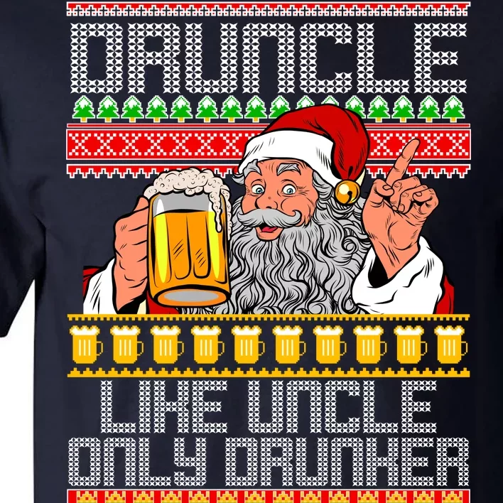 Druncle Like Uncle Only Drunker Ugly Christmas Tall T-Shirt