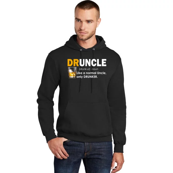 Druncle Normal Uncle Only Drunker Whiskey Tall Hoodie