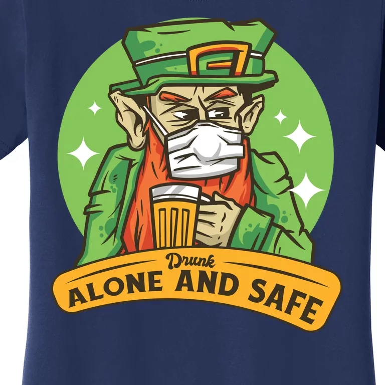 Drunk Alone And Safe Women's T-Shirt