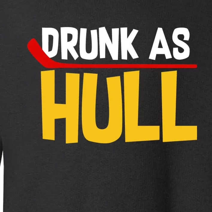 Drunk As Hull Toddler Sweatshirt