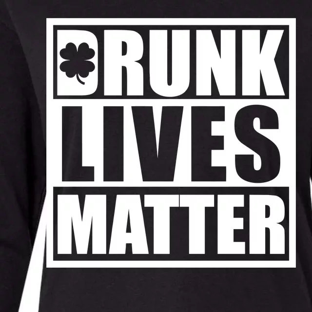 Drunk Lives Matter St. Patrick's Day Funny Saint Pattys Womens Cotton Relaxed Long Sleeve T-Shirt