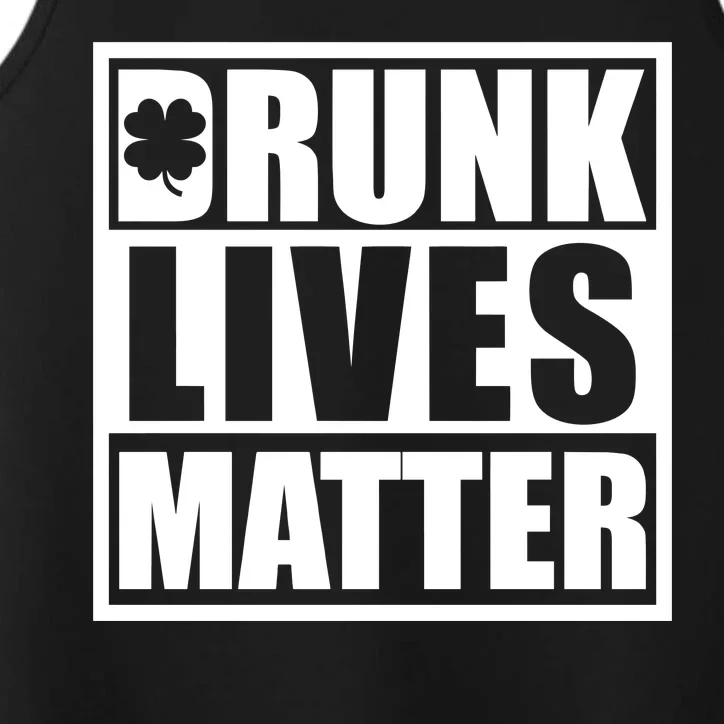 Drunk Lives Matter St. Patrick's Day Funny Saint Pattys Performance Tank