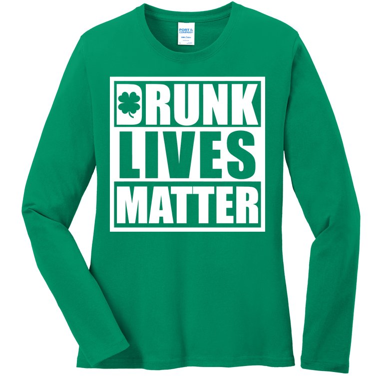 Drunk Lives Matter St. Patrick's Day Funny Saint Pattys Ladies Missy Fit Long Sleeve Shirt
