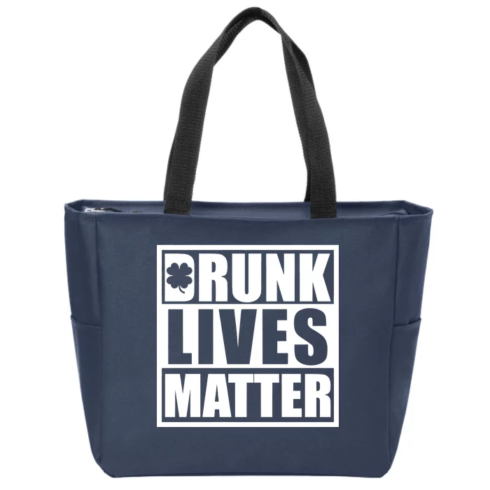 Drunk Lives Matter St. Patrick's Day Funny Saint Pattys Zip Tote Bag