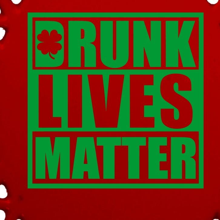 Drunk Lives Matter St. Patrick's Day Funny Saint Pattys Oval Ornament