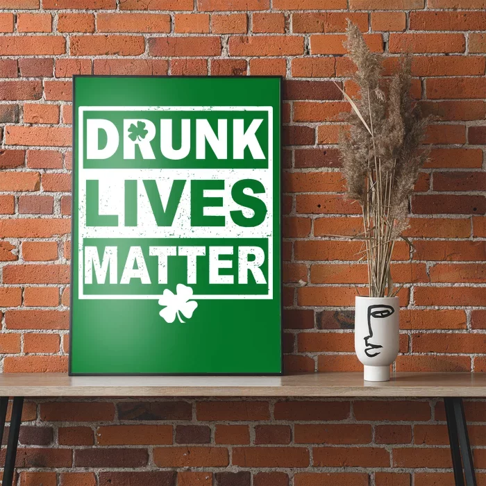 Drunk Lives Matter St Patrick's Day Poster