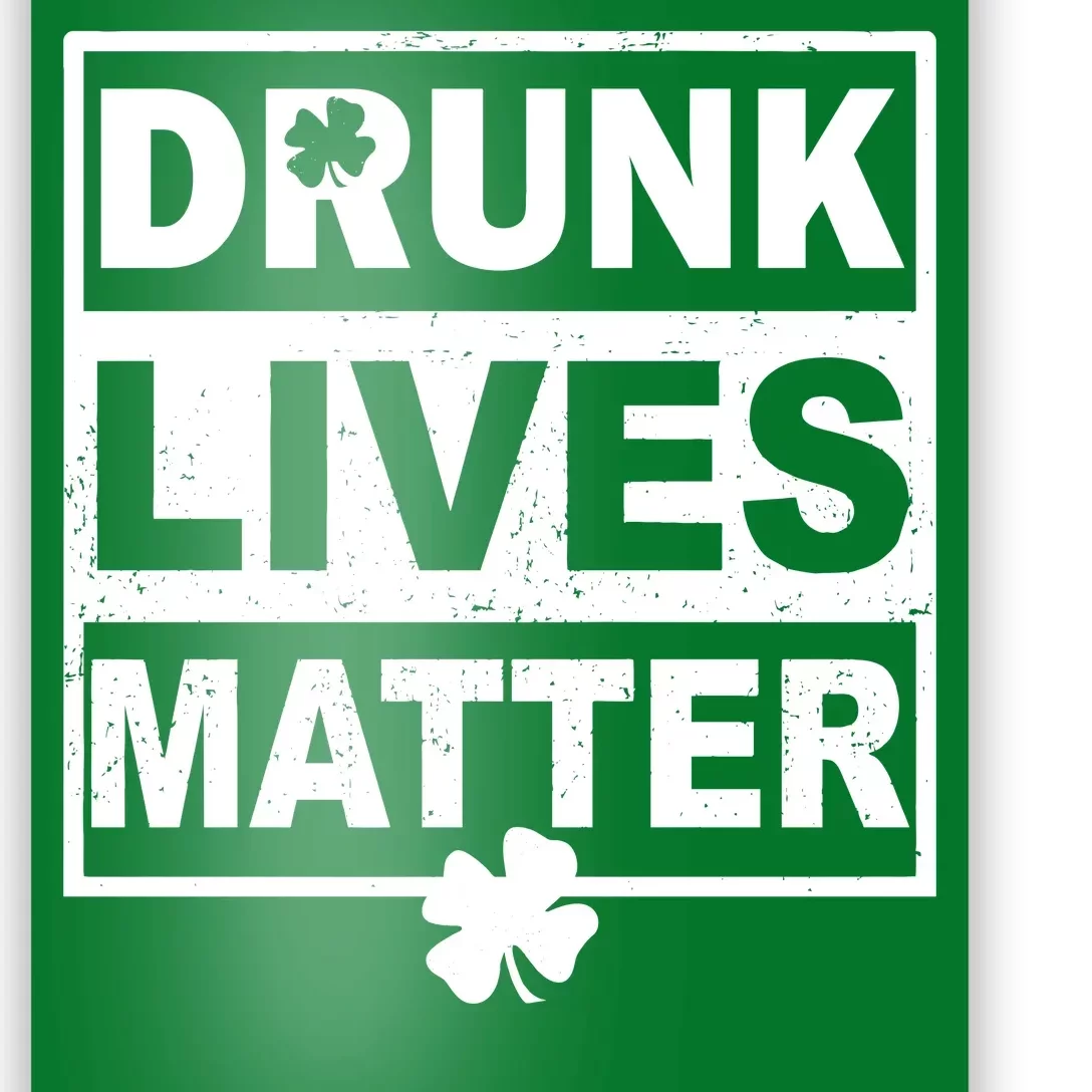 Drunk Lives Matter St Patrick's Day Poster