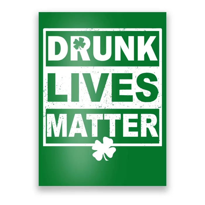 Drunk Lives Matter St Patrick's Day Poster