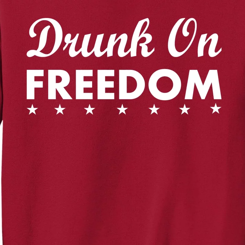 Drunk On Freedom Tall Sweatshirt