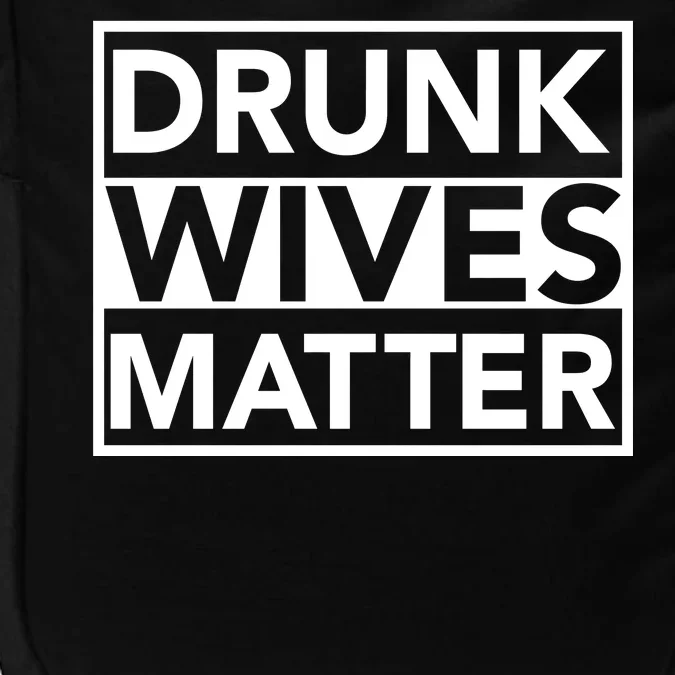 Drunk Wives Matter Impact Tech Backpack