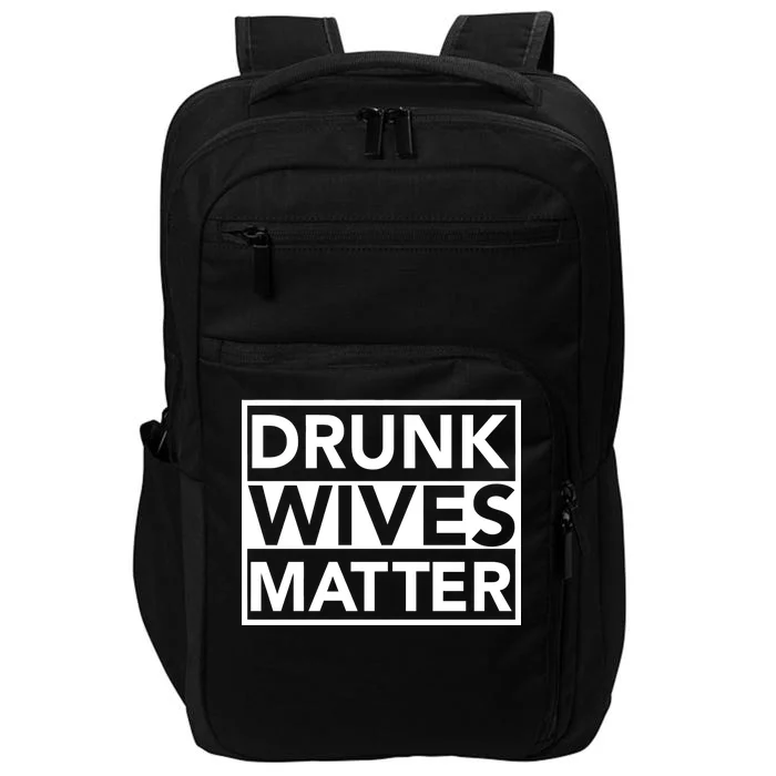 Drunk Wives Matter Impact Tech Backpack