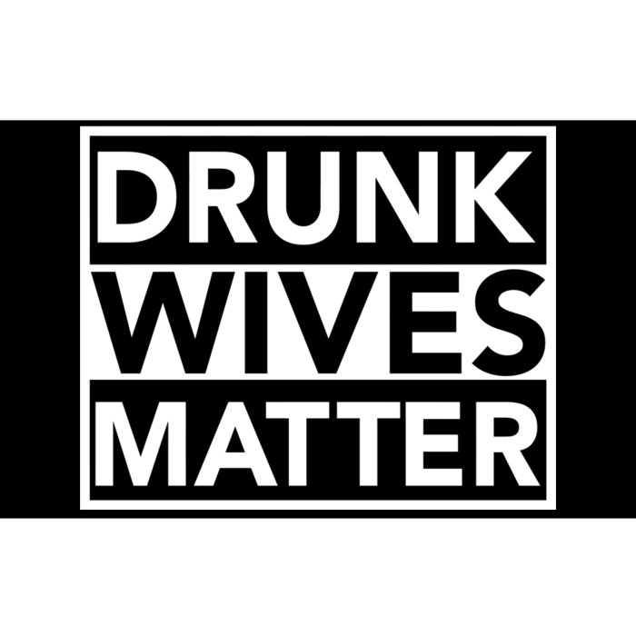 Drunk Wives Matter Bumper Sticker