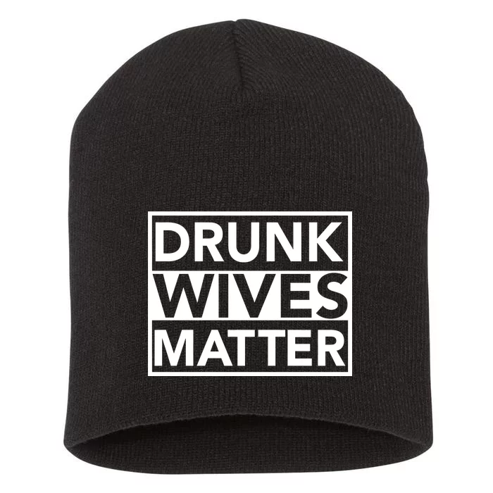 Drunk Wives Matter Short Acrylic Beanie