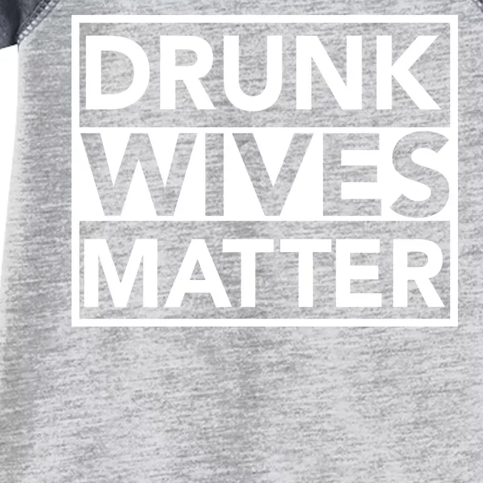 Drunk Wives Matter Infant Baby Jersey Bodysuit