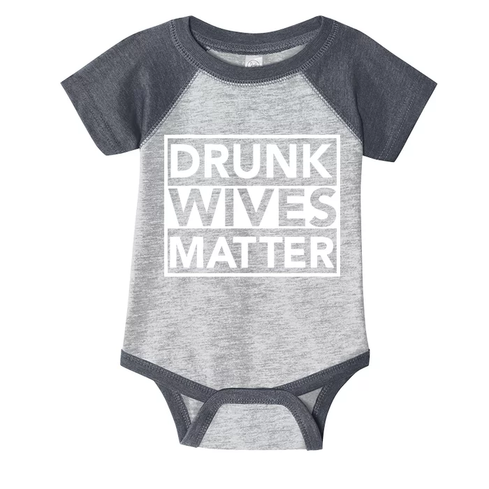 Drunk Wives Matter Infant Baby Jersey Bodysuit