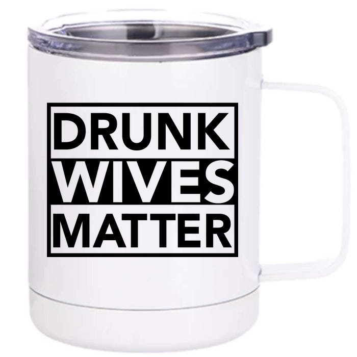 Drunk Wives Matter Front & Back 12oz Stainless Steel Tumbler Cup