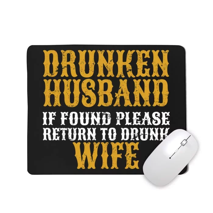 Drunken Husband If Found Return To Drunk Wife Mousepad