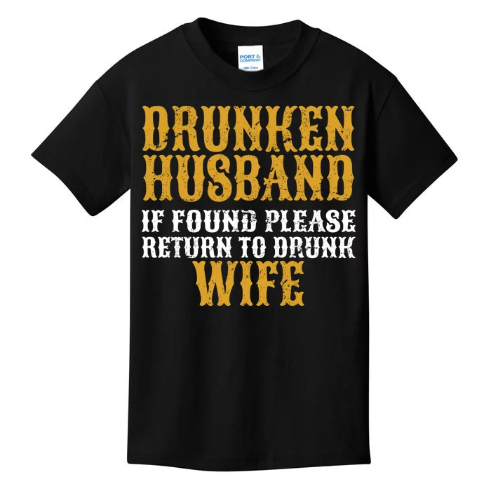 Drunken Husband If Found Return To Drunk Wife Kids T-Shirt