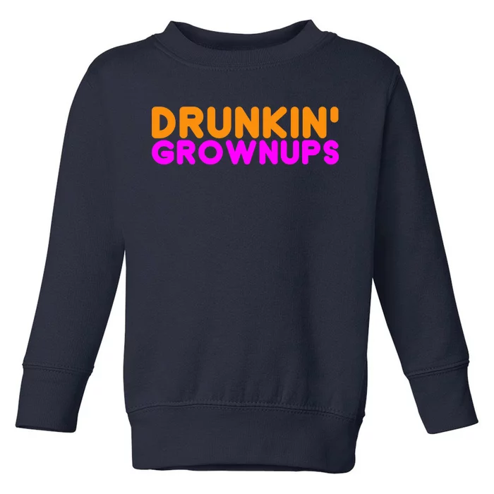 Drunkin Grownups Funny Drinking Toddler Sweatshirt