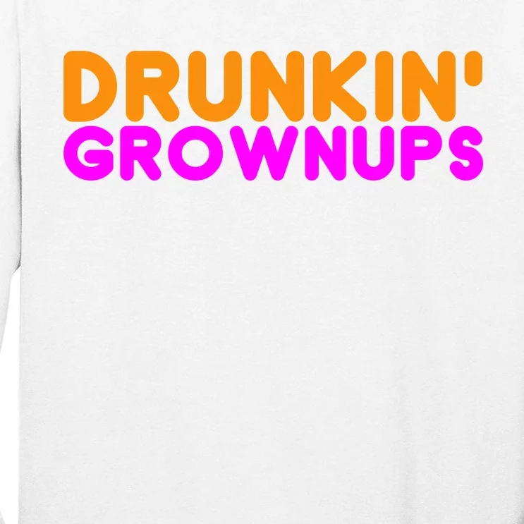 Drunkin Grownups Funny Drinking Tall Long Sleeve T-Shirt