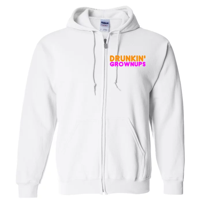 Drunkin Grownups Funny Drinking Full Zip Hoodie