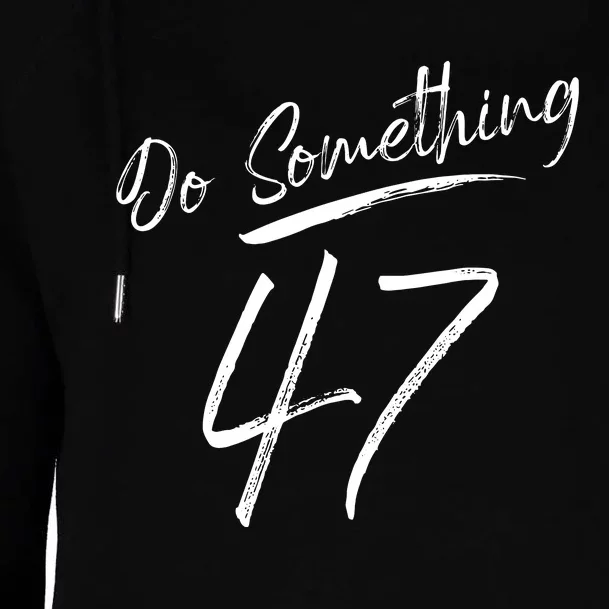 Do Something 47 Feminine Script For Women Girl Do Something Womens Funnel Neck Pullover Hood