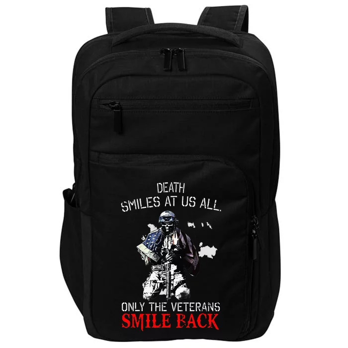 Death Smiles At Us All Only The Veterans Smile Ba Ck Impact Tech Backpack