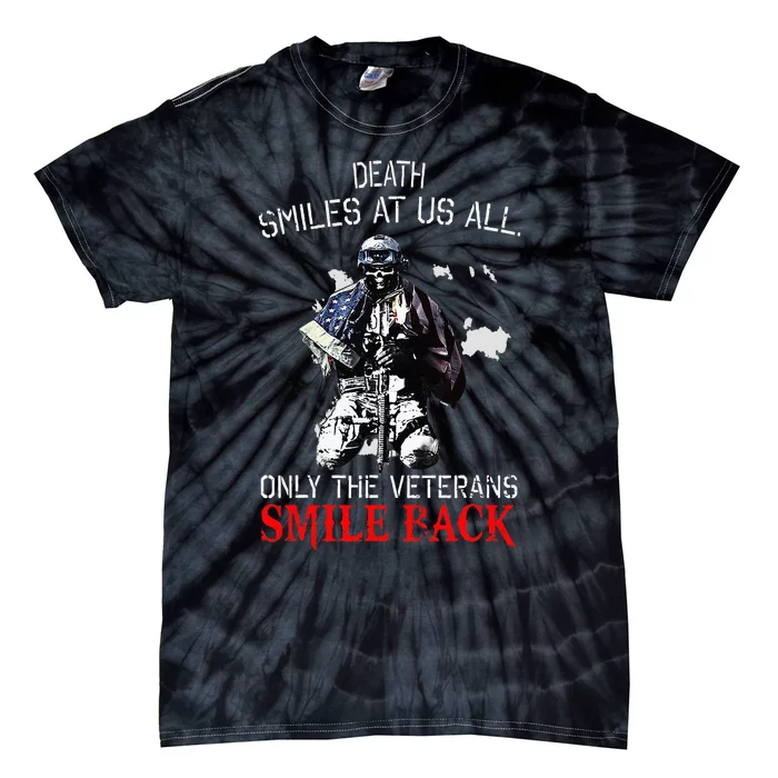 Death Smiles At Us All Only The Veterans Smile Ba Ck Tie-Dye T-Shirt