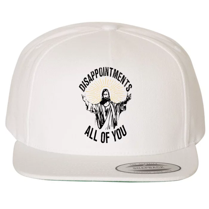 Disappointments Sarcastic All Of You Christian Jesus Wool Snapback Cap