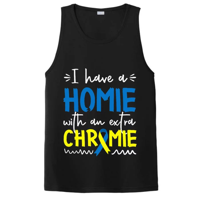 Down Syndrome Awareness I Have A Homie With An Extra Chrom Performance Tank