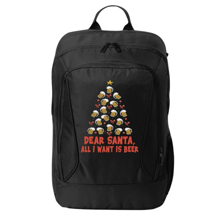 Dear Santa All I Want Is Beer Funny Christmas Xmas Tree Funny Gift City Backpack