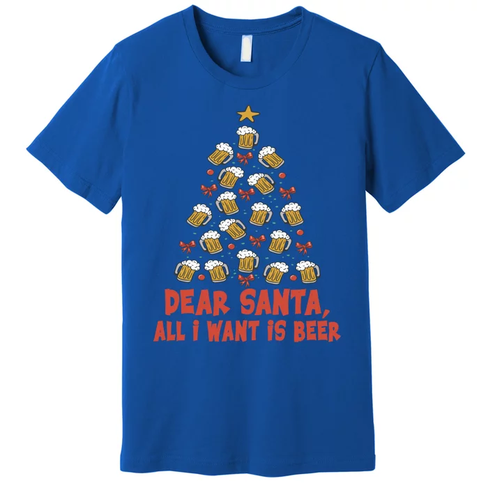 Dear Santa All I Want Is Beer Funny Christmas Xmas Tree Funny Gift Premium T-Shirt