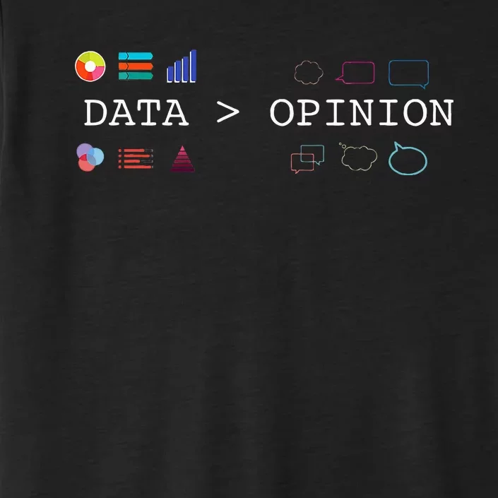 Data Science And Statistics Data Is Greater Than Opinion ChromaSoft Performance T-Shirt