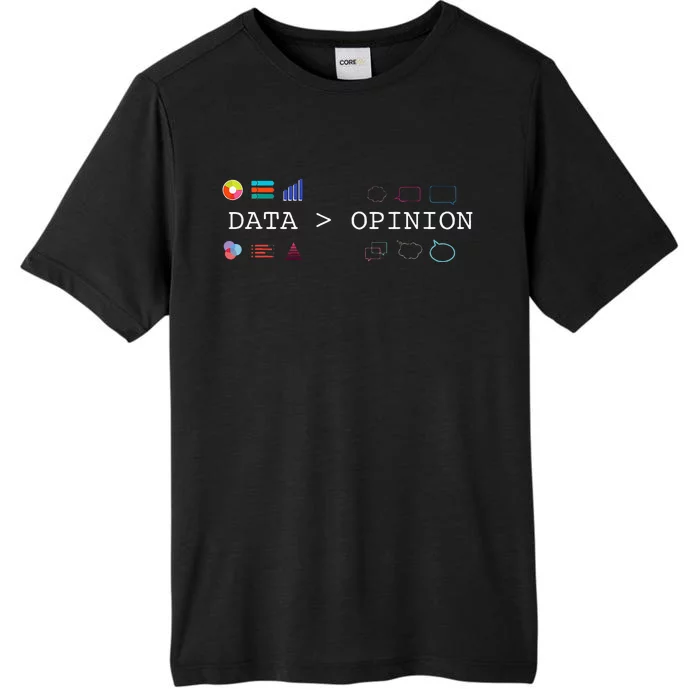 Data Science And Statistics Data Is Greater Than Opinion ChromaSoft Performance T-Shirt