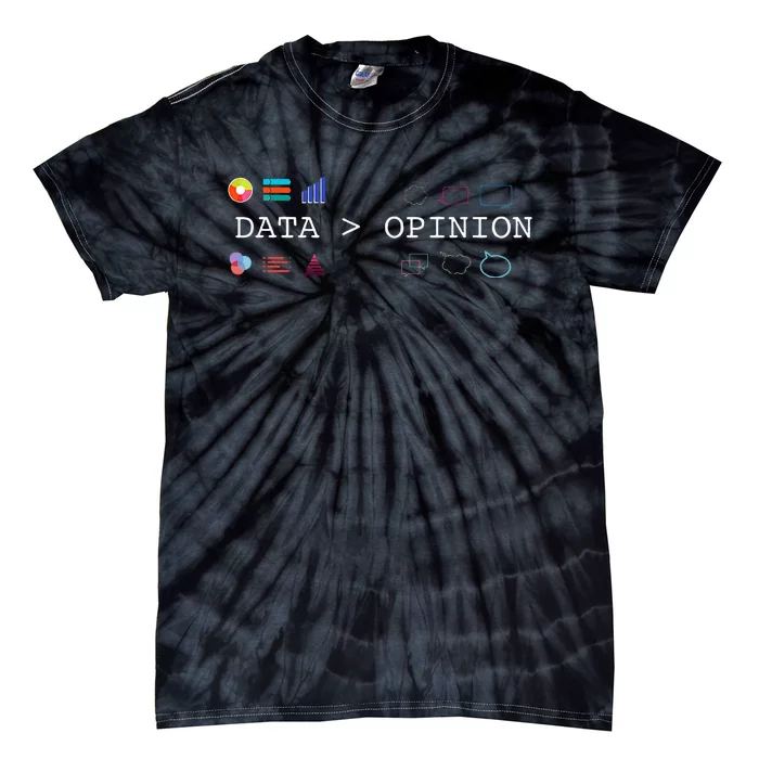 Data Science And Statistics Data Is Greater Than Opinion Tie-Dye T-Shirt