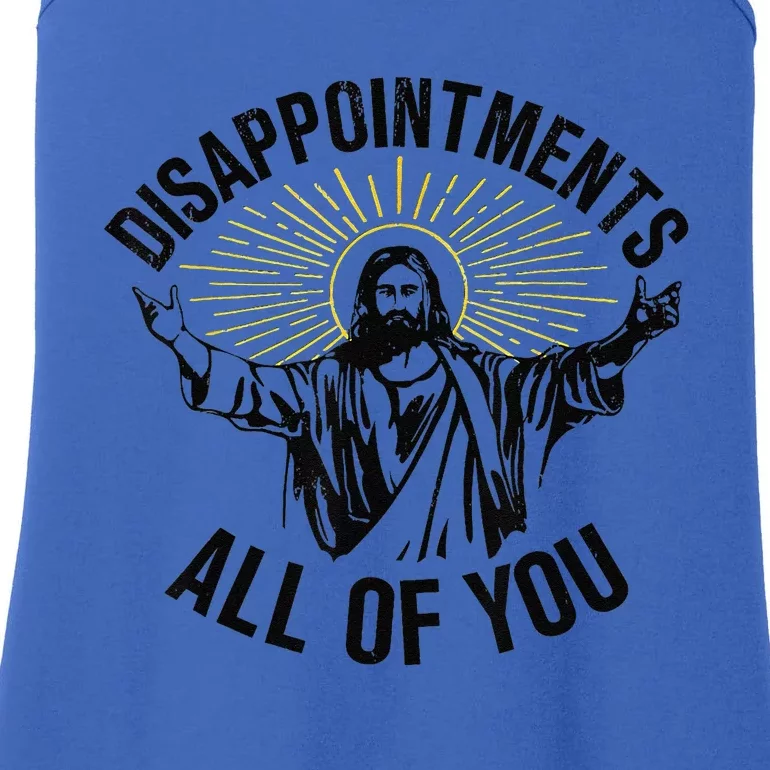 Disappointments Sarcastic All Of You Christian Jesus Gift Ladies Essential Tank