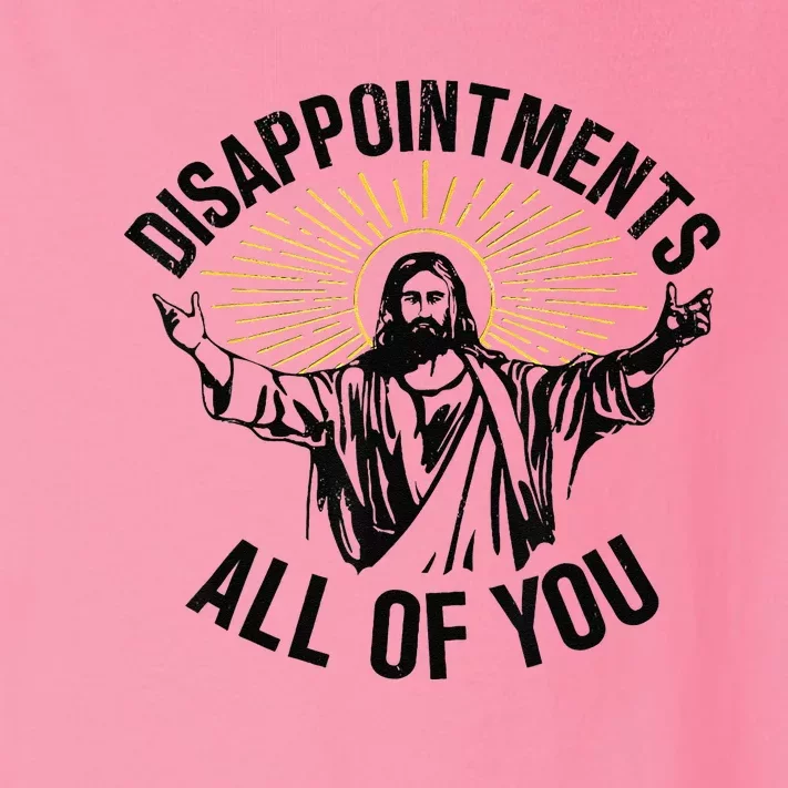 Disappointments Sarcastic All Of You Christian Jesus Gift Toddler Long Sleeve Shirt