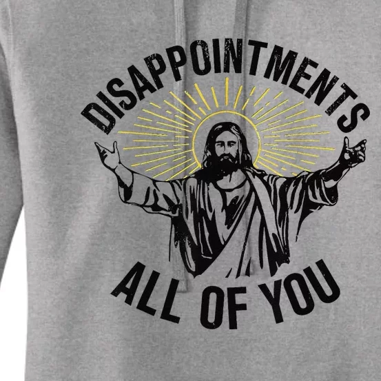 Disappointments Sarcastic All Of You Christian Jesus Gift Women's Pullover Hoodie