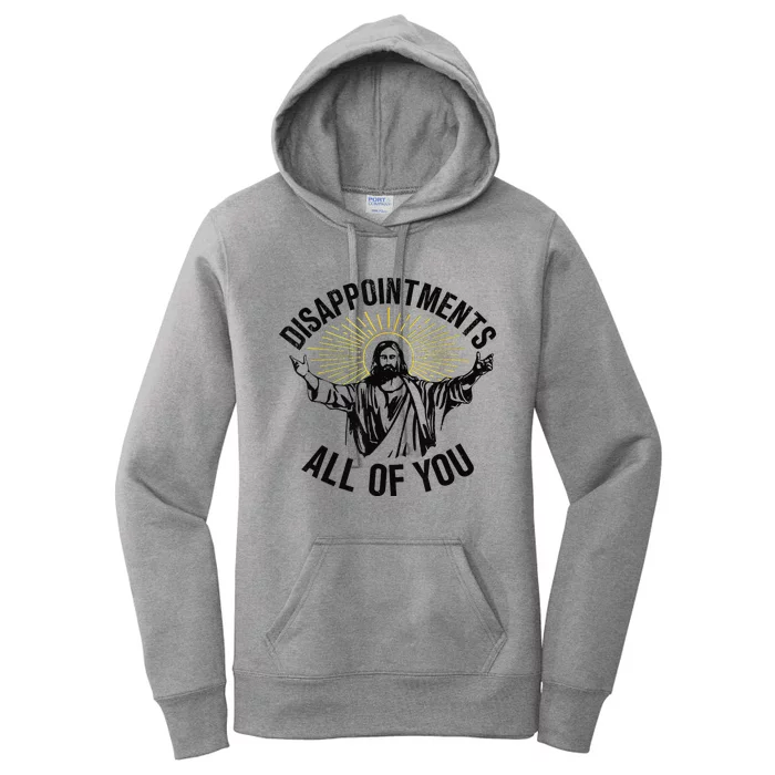 Disappointments Sarcastic All Of You Christian Jesus Gift Women's Pullover Hoodie