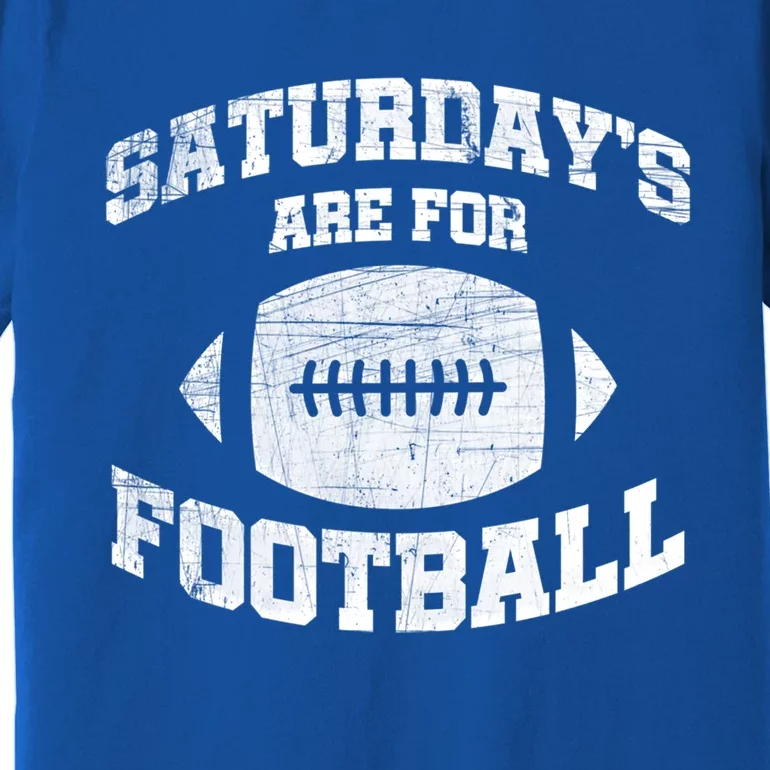 Distressed Saturdays Are For Football College Football Fan Funny Gift Premium T-Shirt